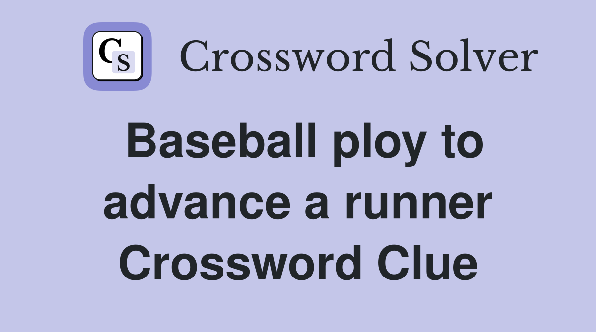 Baseball ploy to advance a runner Crossword Clue