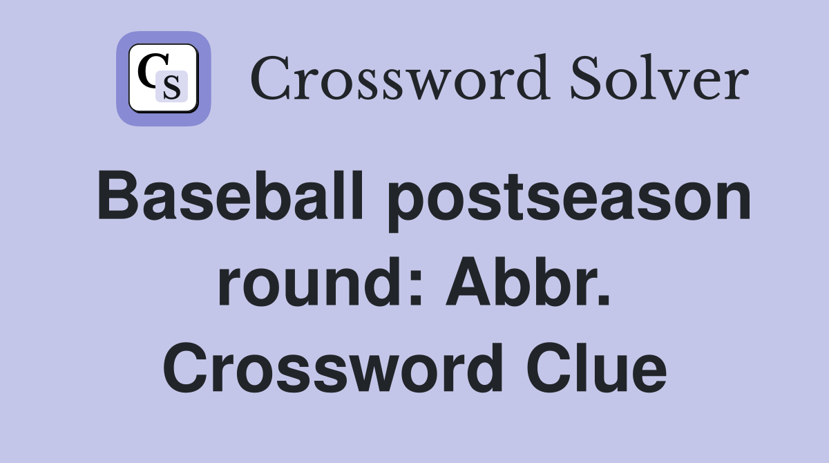 Baseball postseason round: Abbr. Crossword Clue