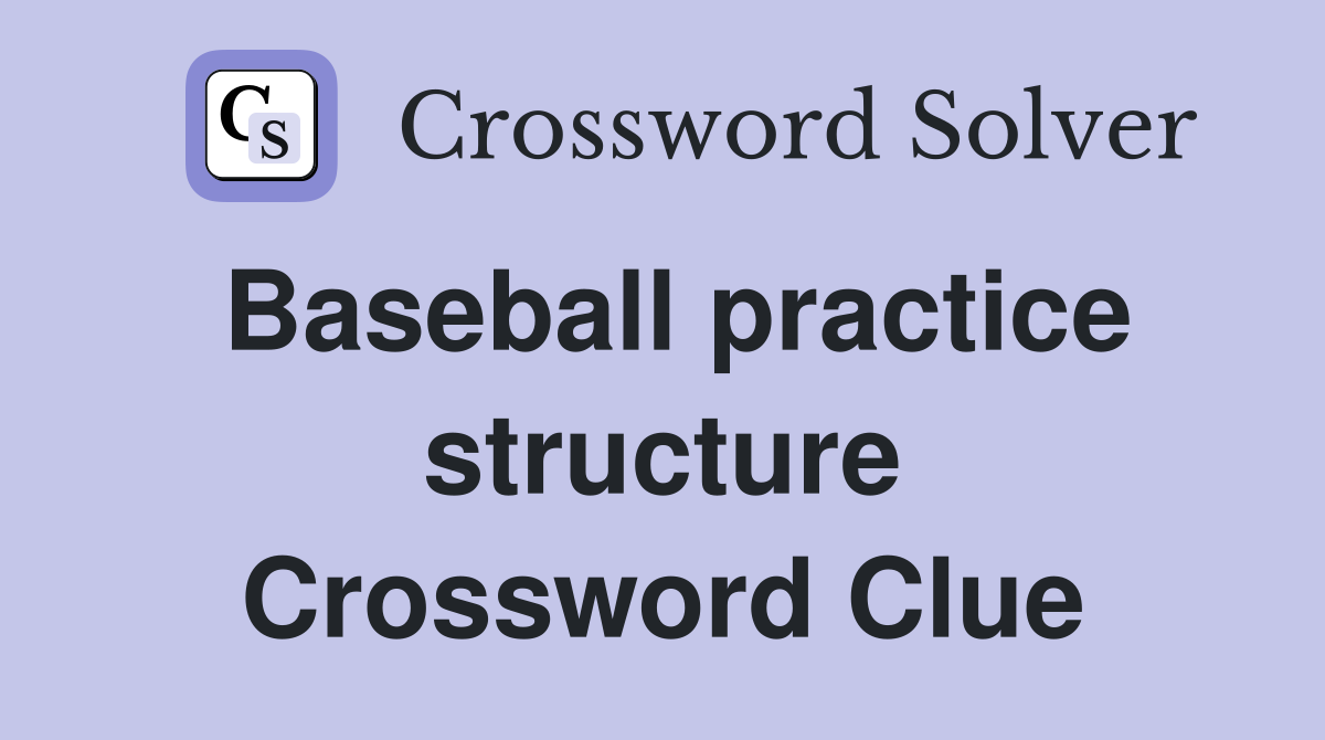 Baseball practice structure Crossword Clue