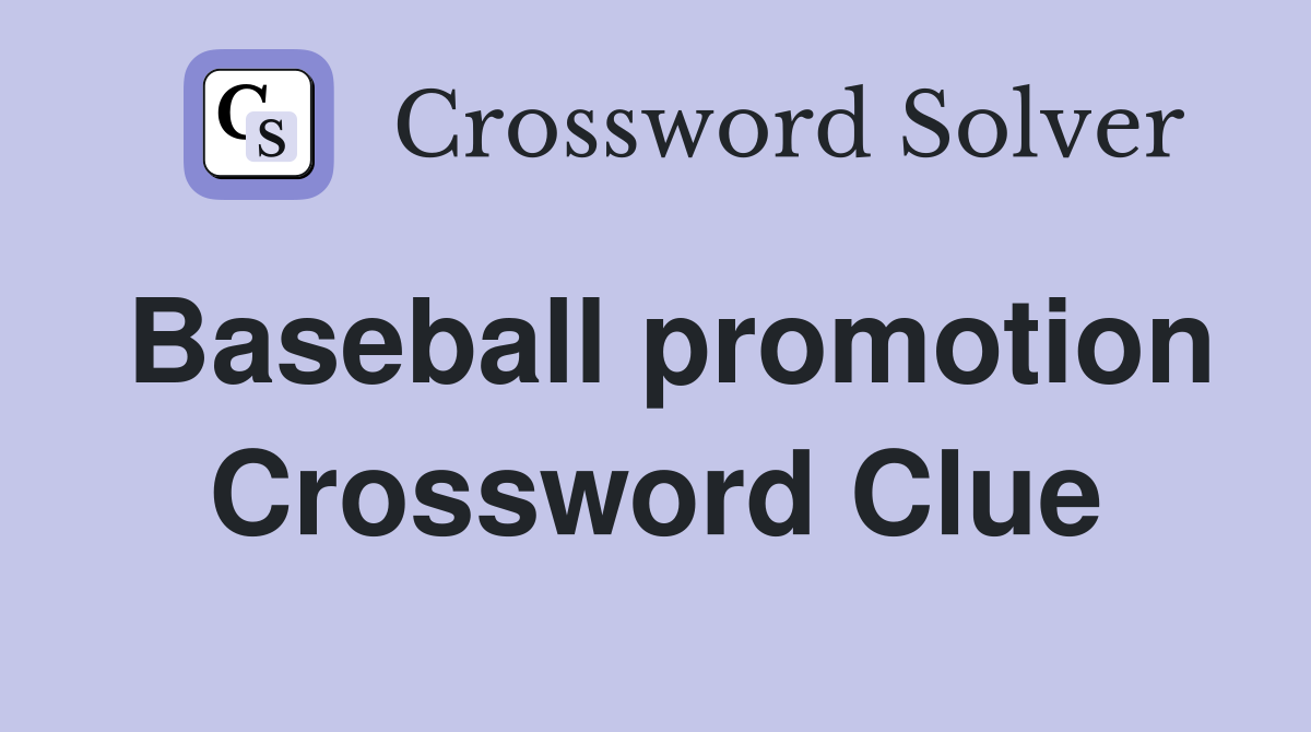 Baseball promotion Crossword Clue