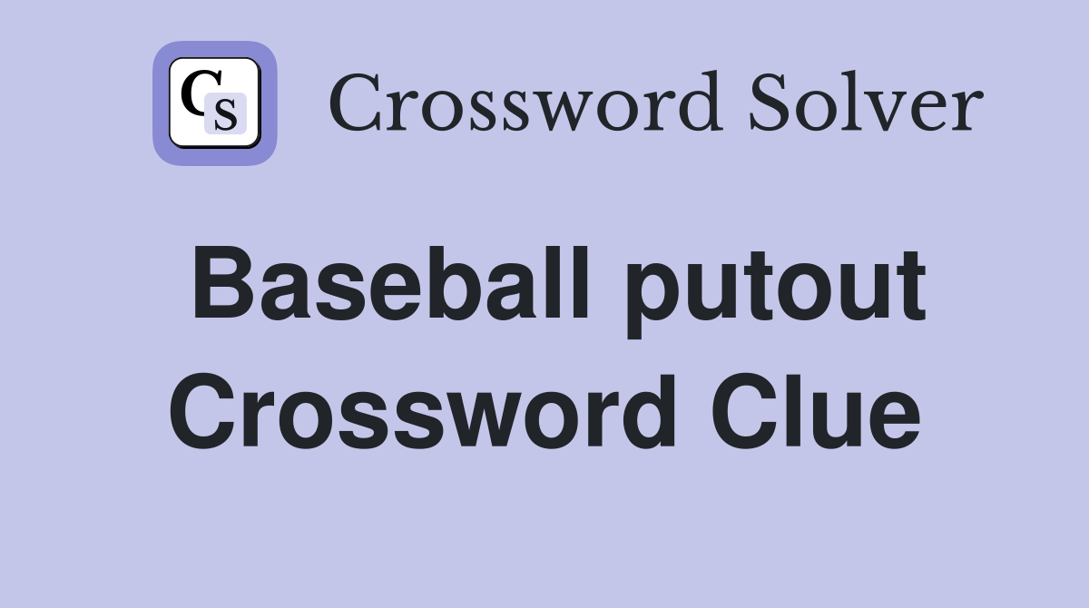Baseball putout Crossword Clue