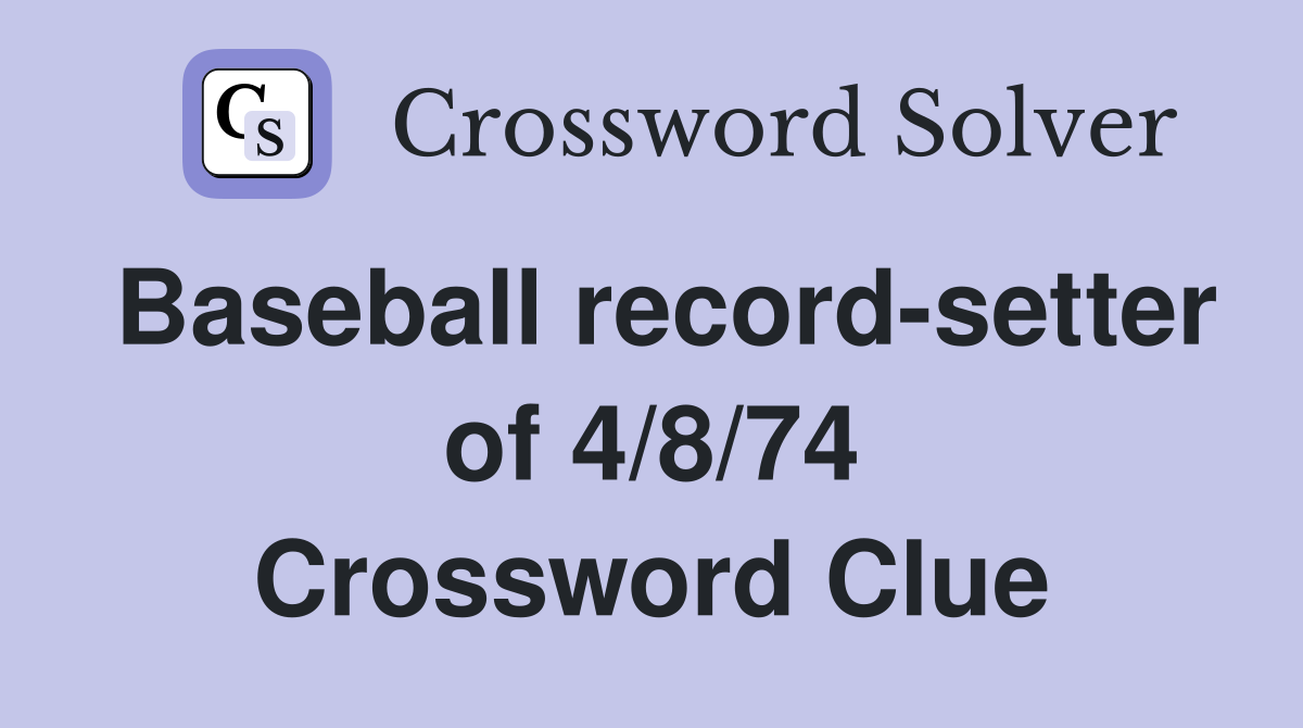 Baseball record-setter of 4/8/74 Crossword Clue