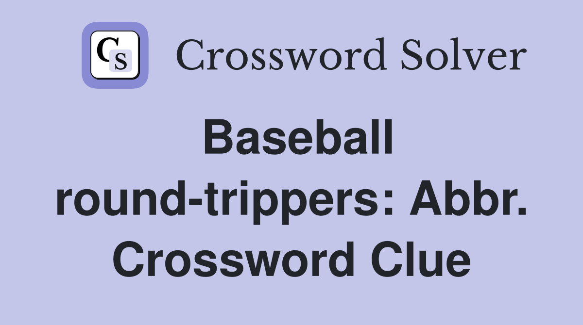 Baseball round-trippers: Abbr. Crossword Clue