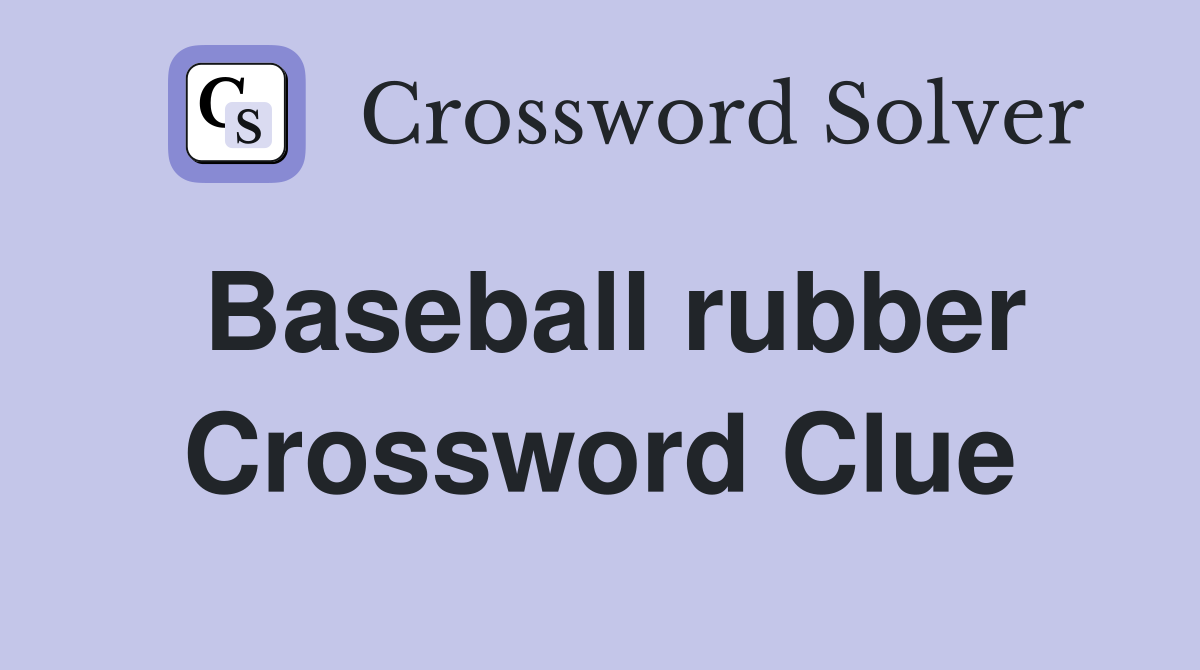 Baseball rubber Crossword Clue