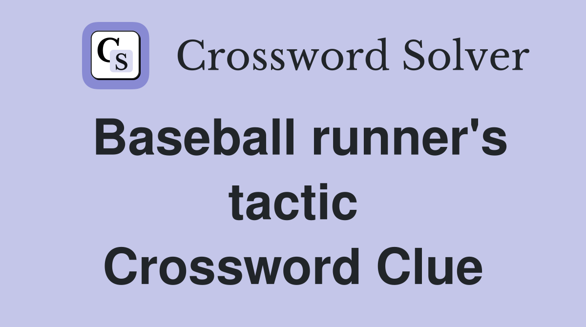 Baseball runner's tactic Crossword Clue