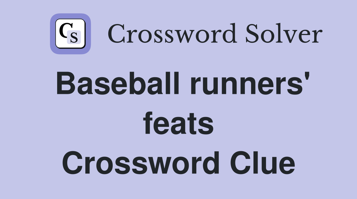 Baseball runners' feats Crossword Clue