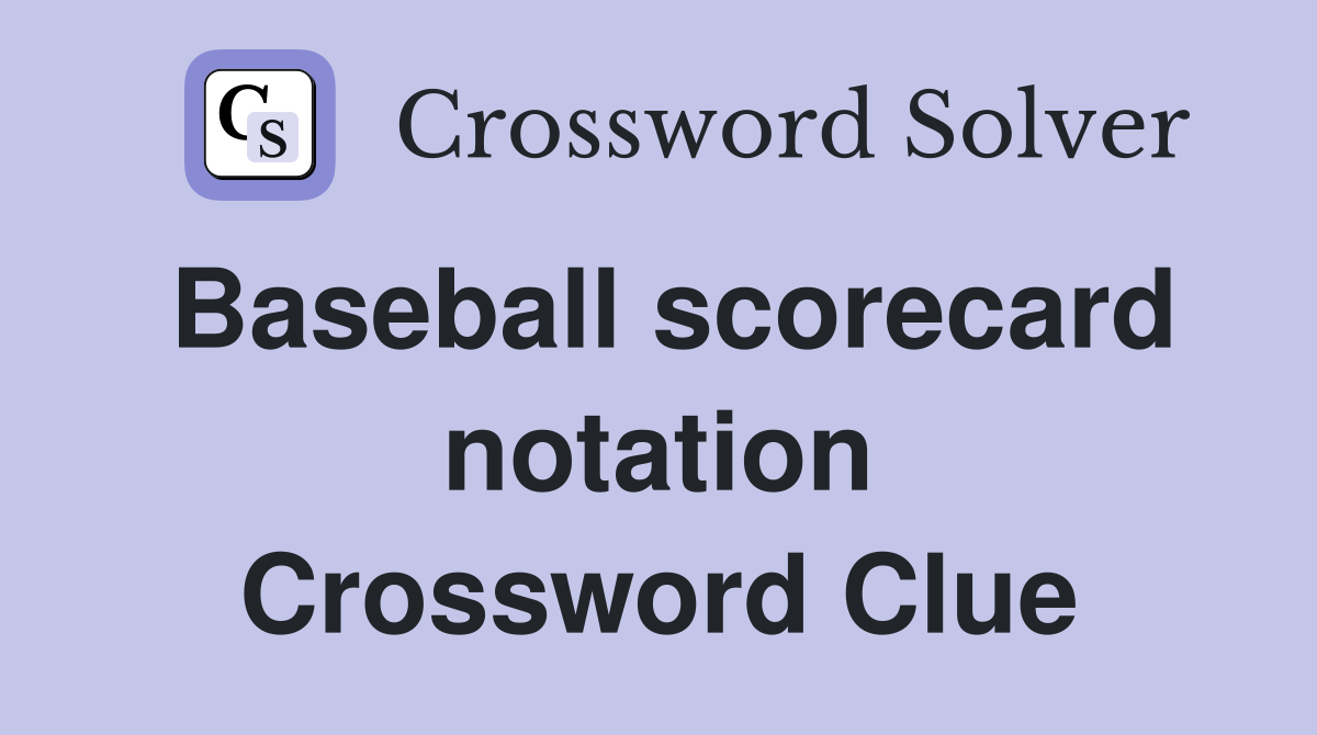 Baseball scorecard notation Crossword Clue