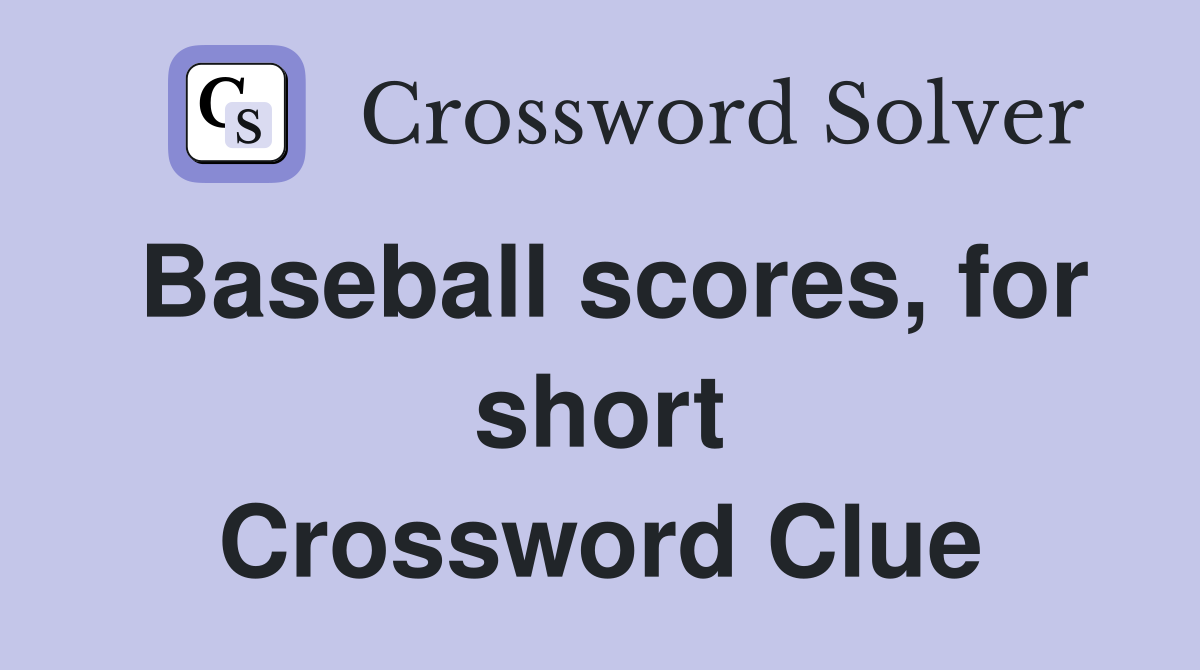 Baseball scores, for short Crossword Clue
