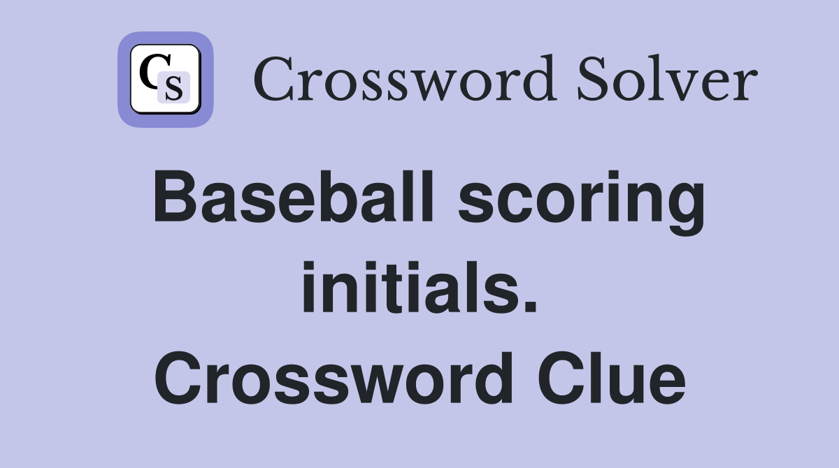 Baseball scoring initials. Crossword Clue