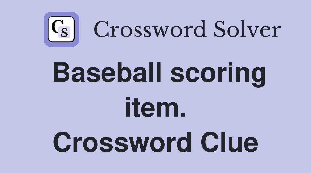 Baseball scoring item. Crossword Clue