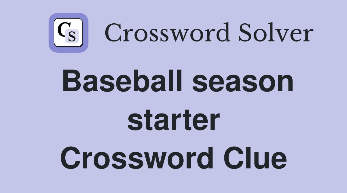 Baseball season starter Crossword Clue