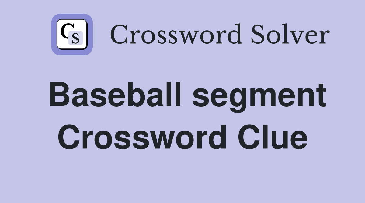 Baseball segment Crossword Clue