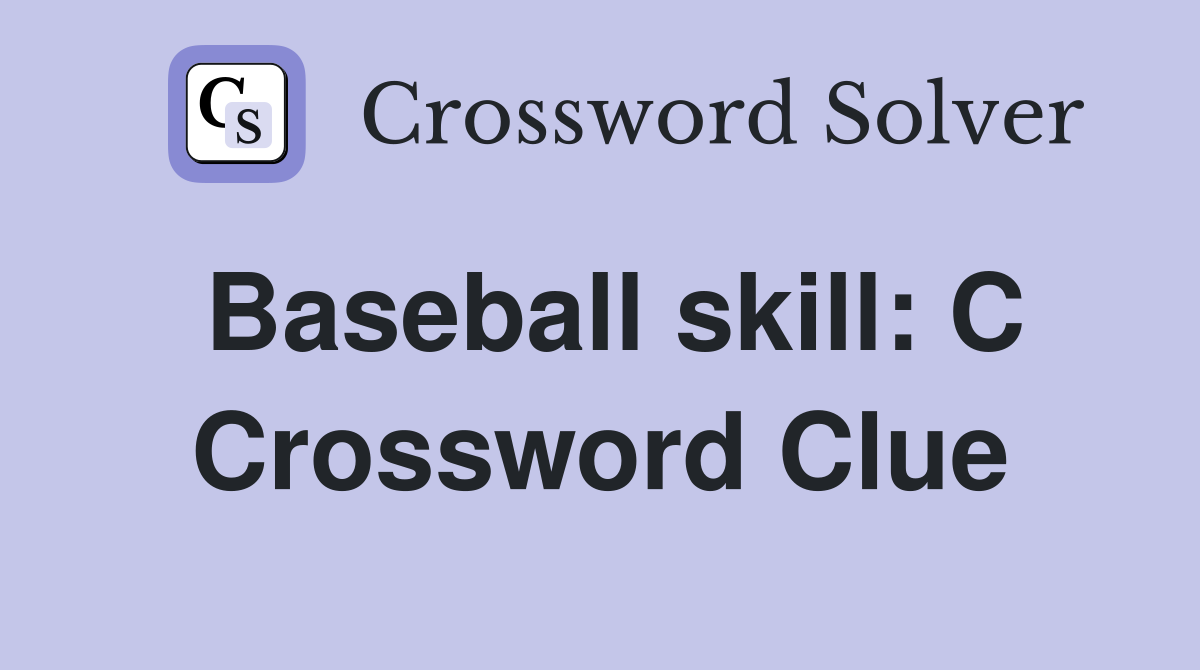 Baseball skill: C Crossword Clue