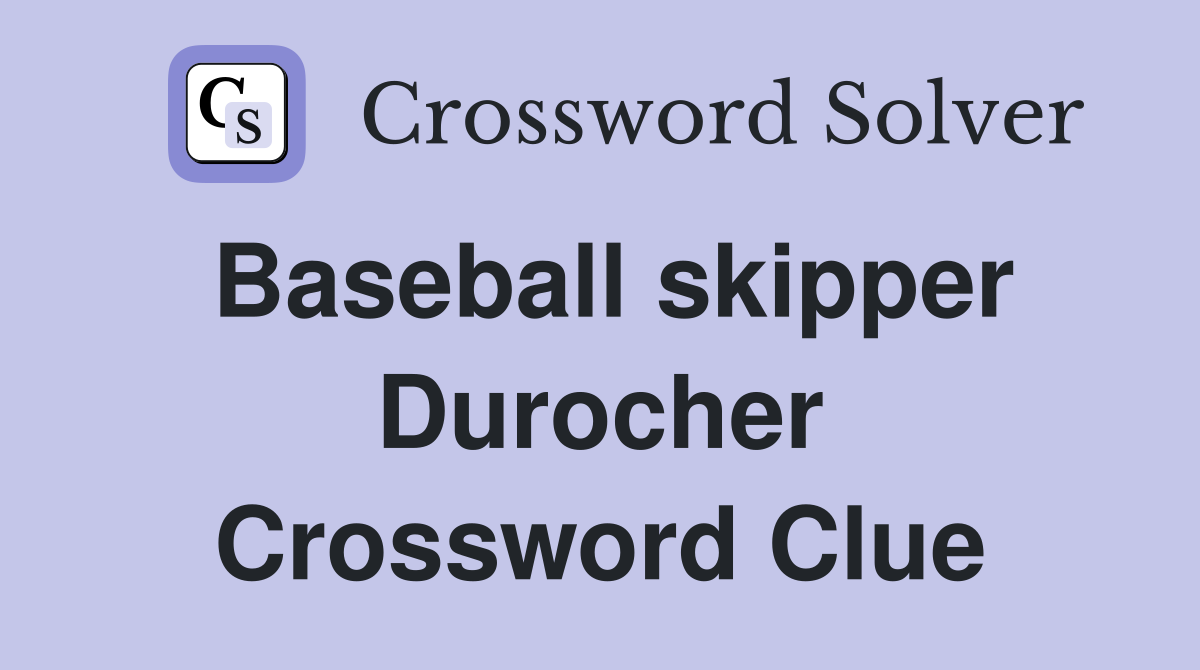 Baseball skipper Durocher Crossword Clue