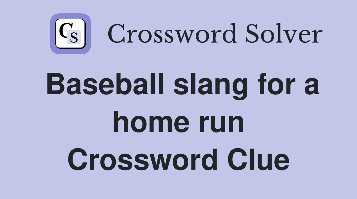 Baseball slang for a home run Crossword Clue