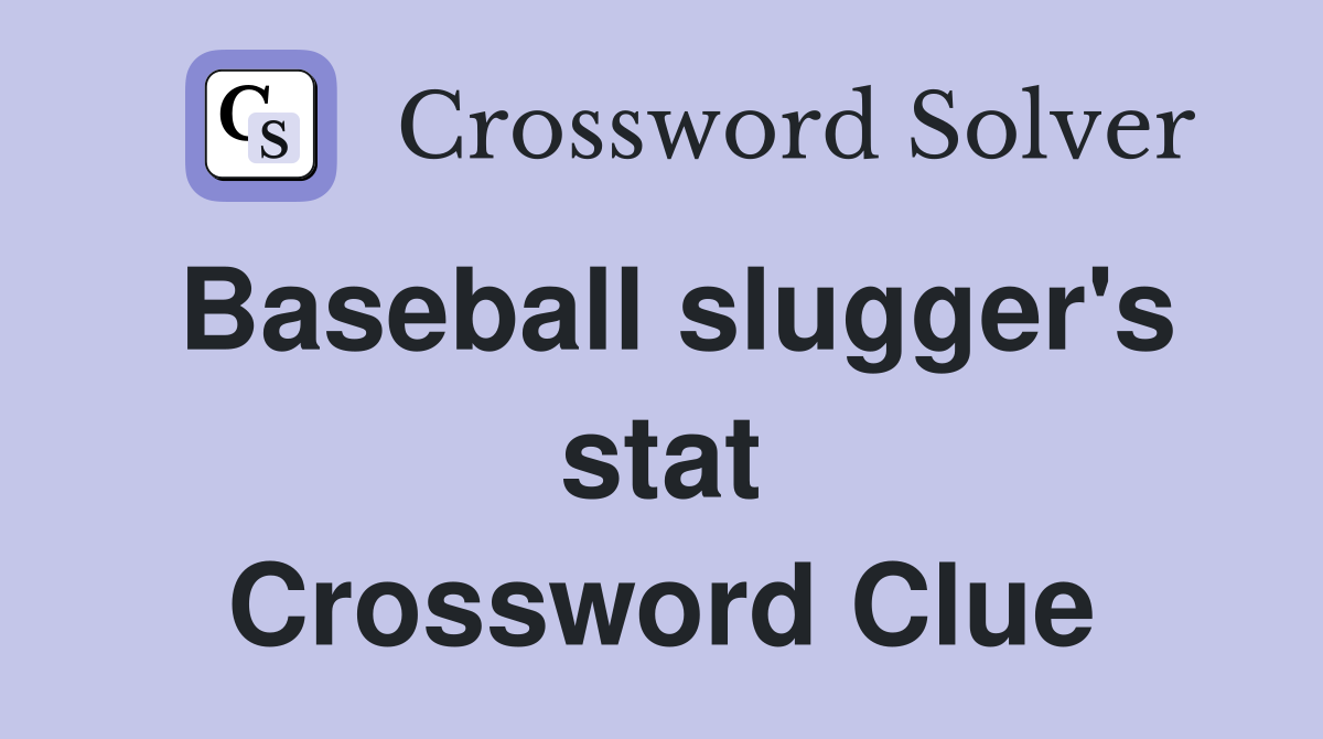 Baseball slugger's stat Crossword Clue