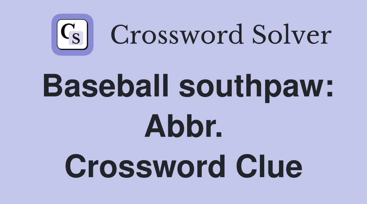 Baseball southpaw: Abbr. Crossword Clue