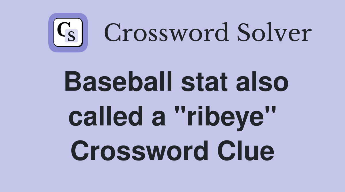 Baseball stat also called a "ribeye" Crossword Clue