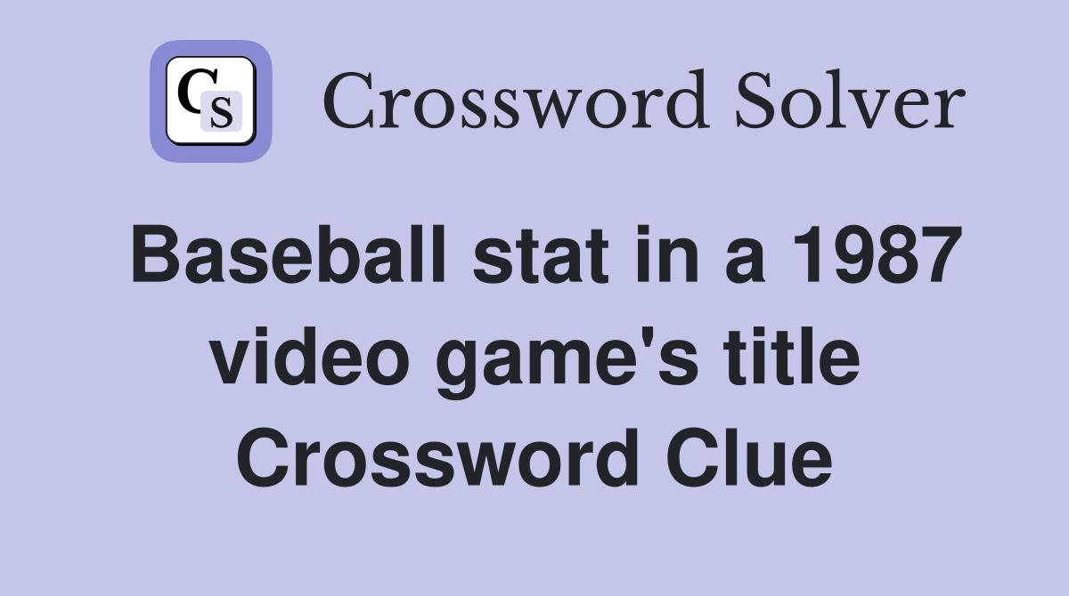 Baseball stat in a 1987 video game's title Crossword Clue