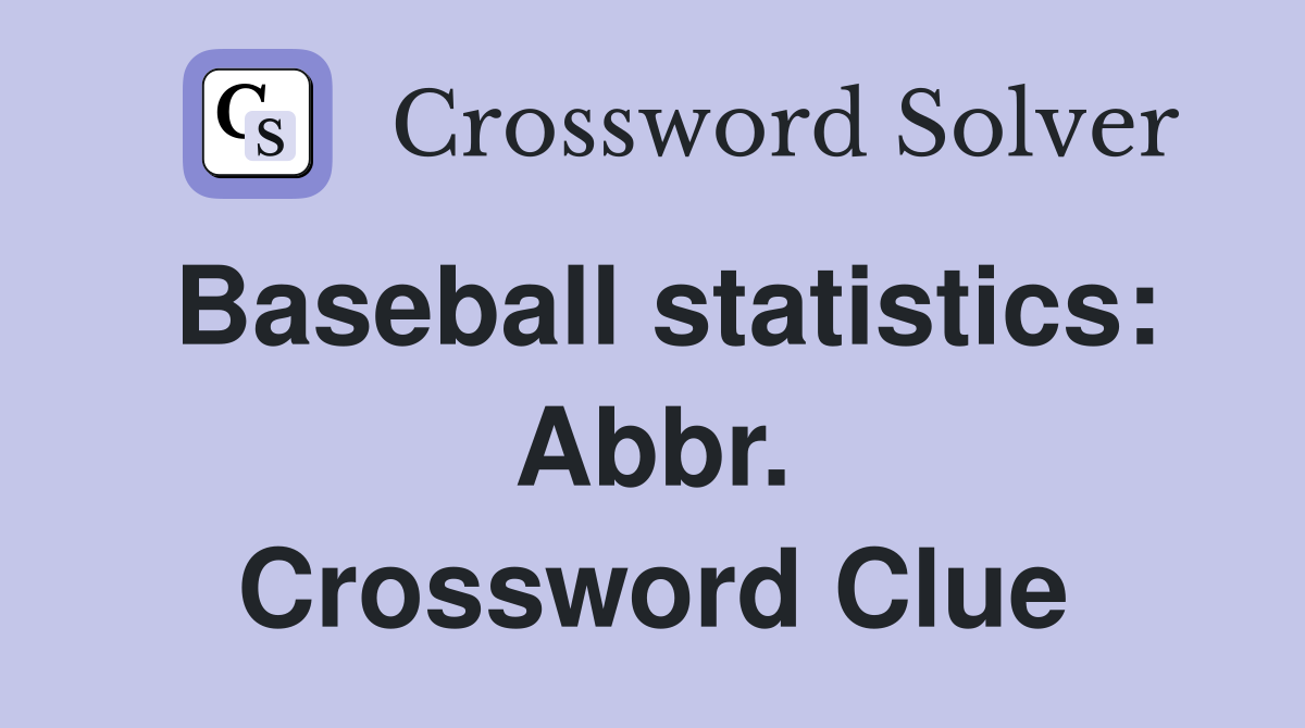 Baseball statistics: Abbr. Crossword Clue