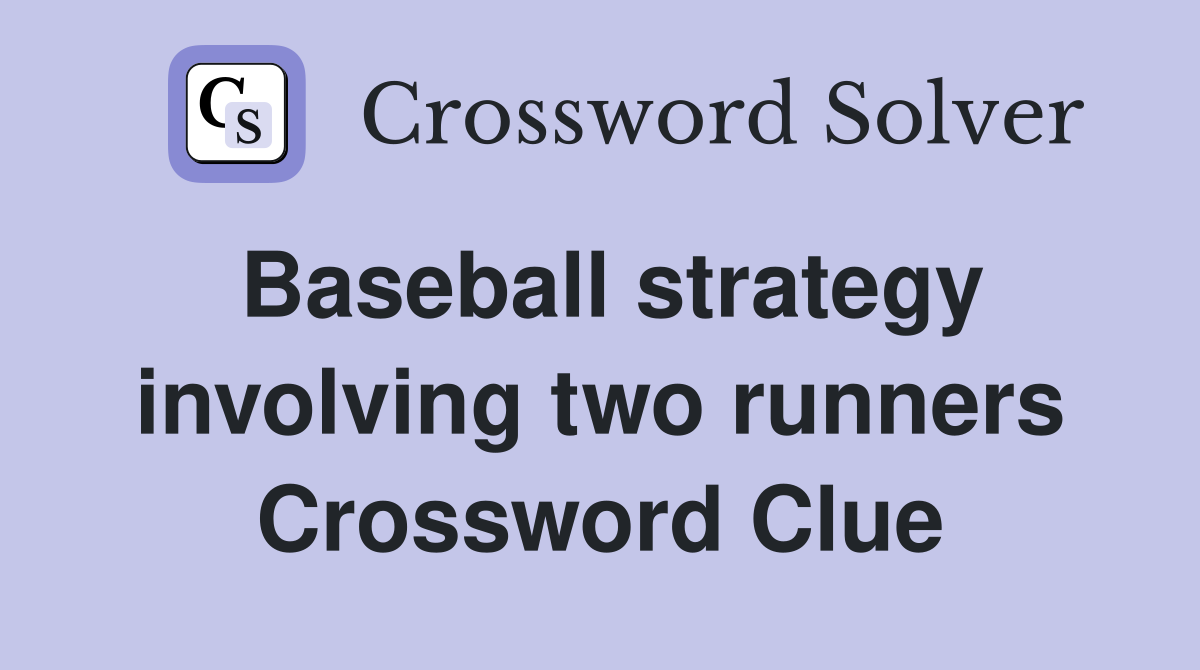 Baseball strategy involving two runners Crossword Clue
