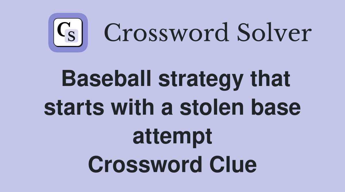 Baseball strategy that starts with a stolen base attempt Crossword Clue