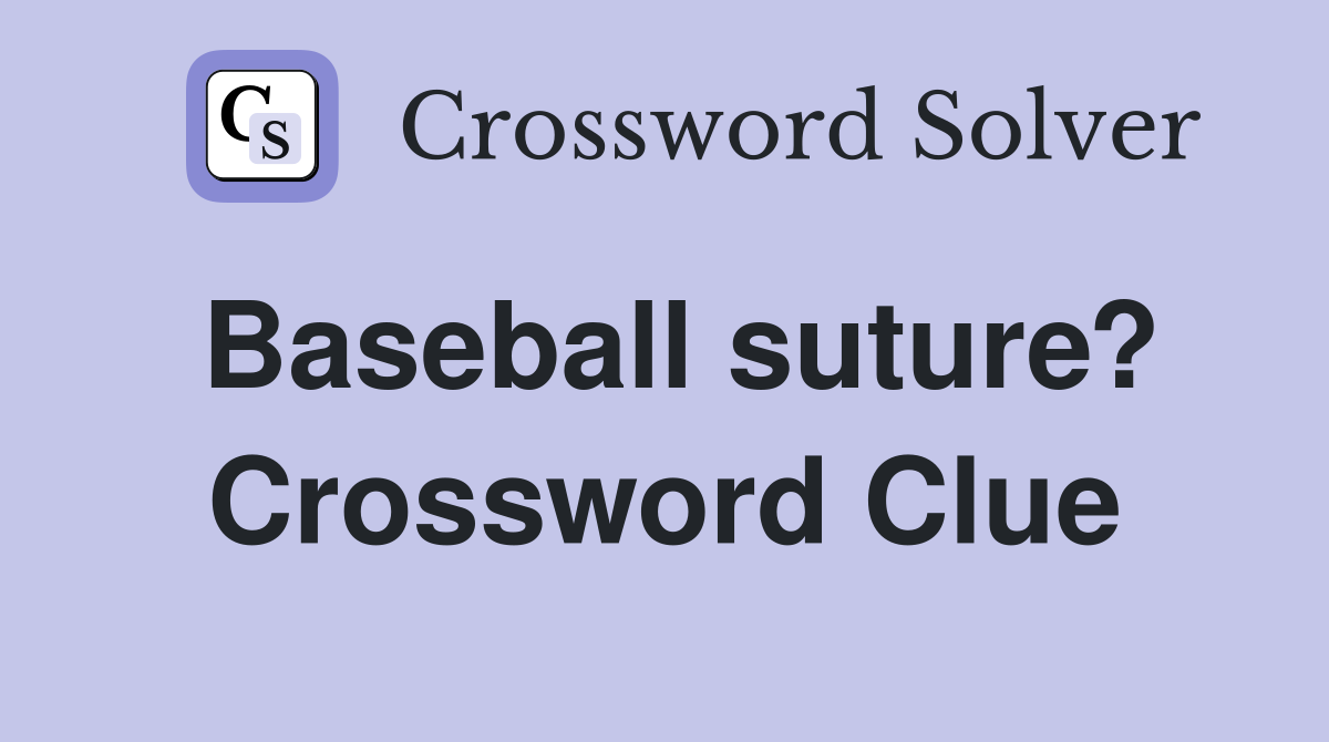 Baseball suture? Crossword Clue