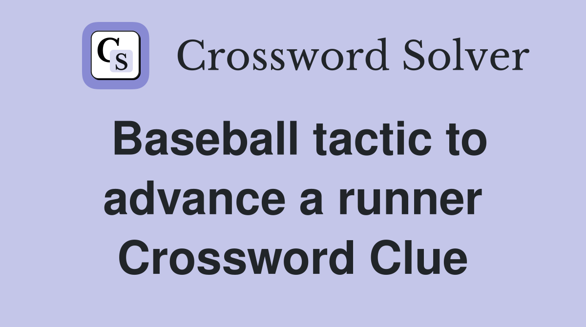 Baseball tactic to advance a runner Crossword Clue