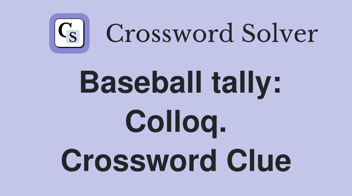 Baseball tally: Colloq. Crossword Clue