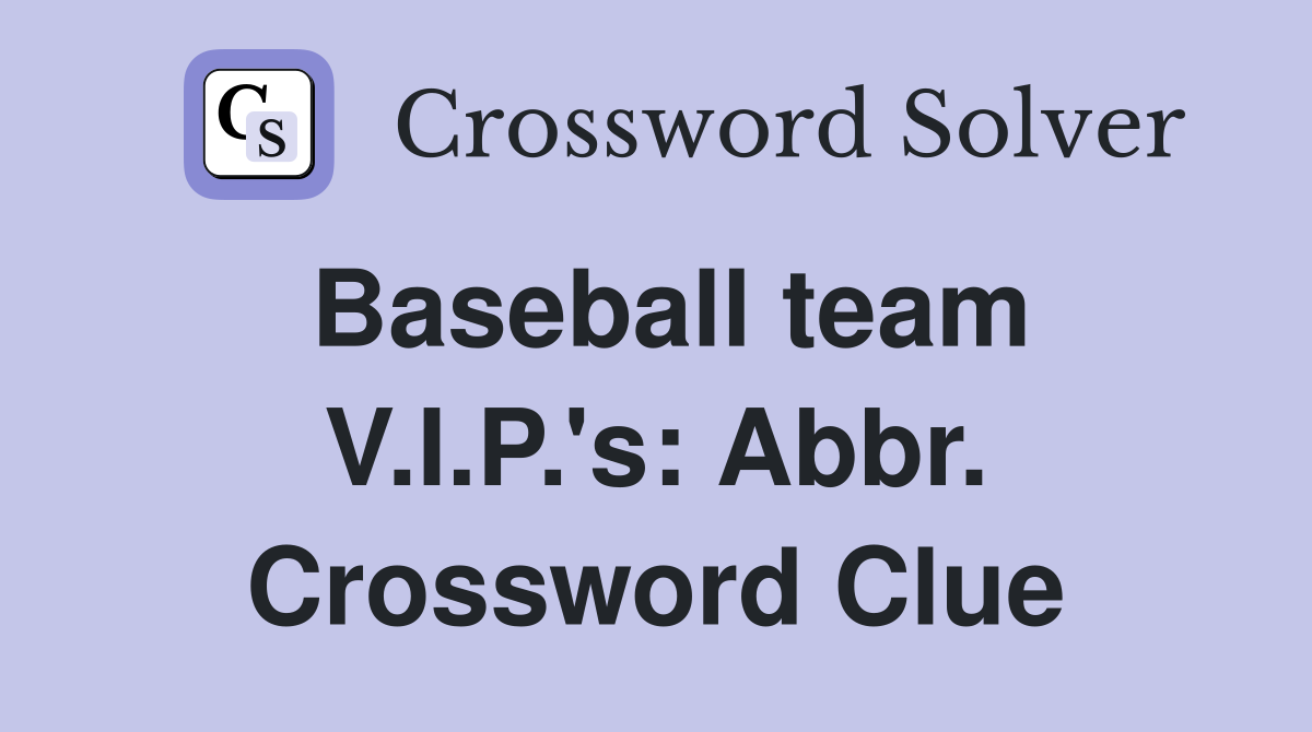 Baseball team V.I.P.'s: Abbr. Crossword Clue