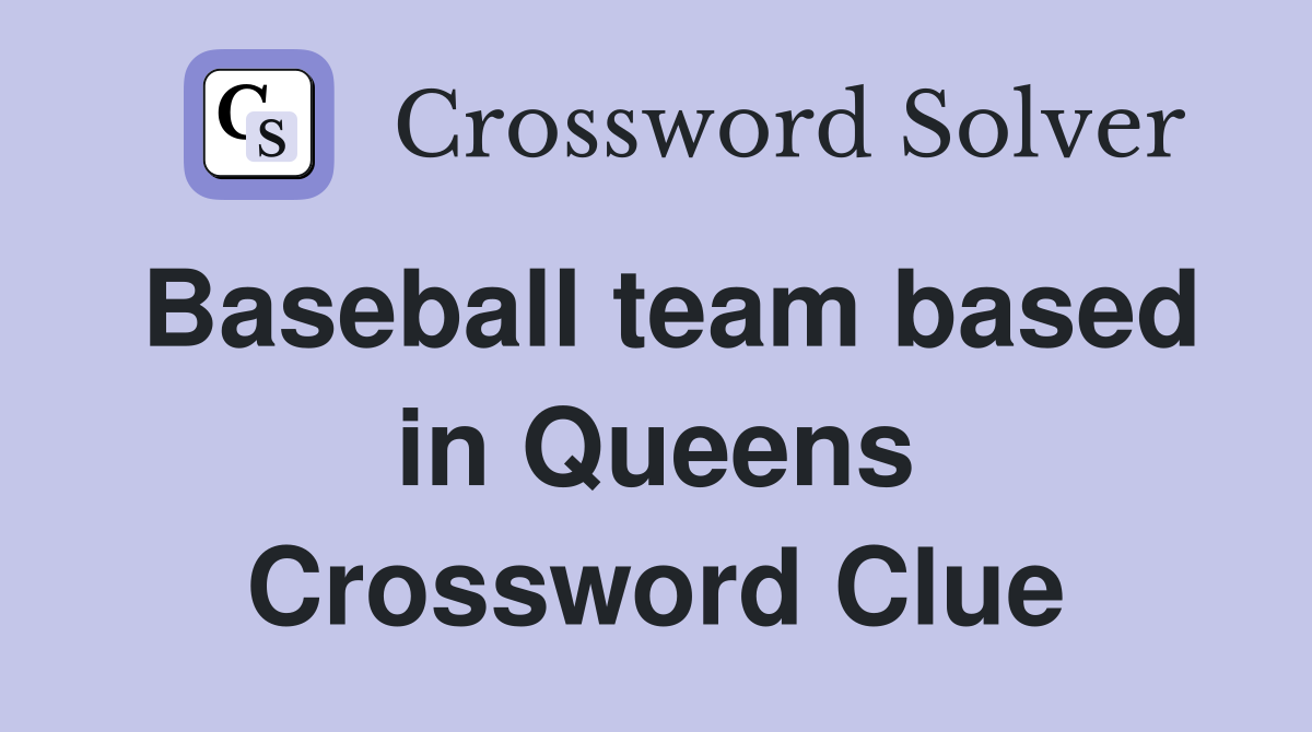 Baseball team based in Queens Crossword Clue
