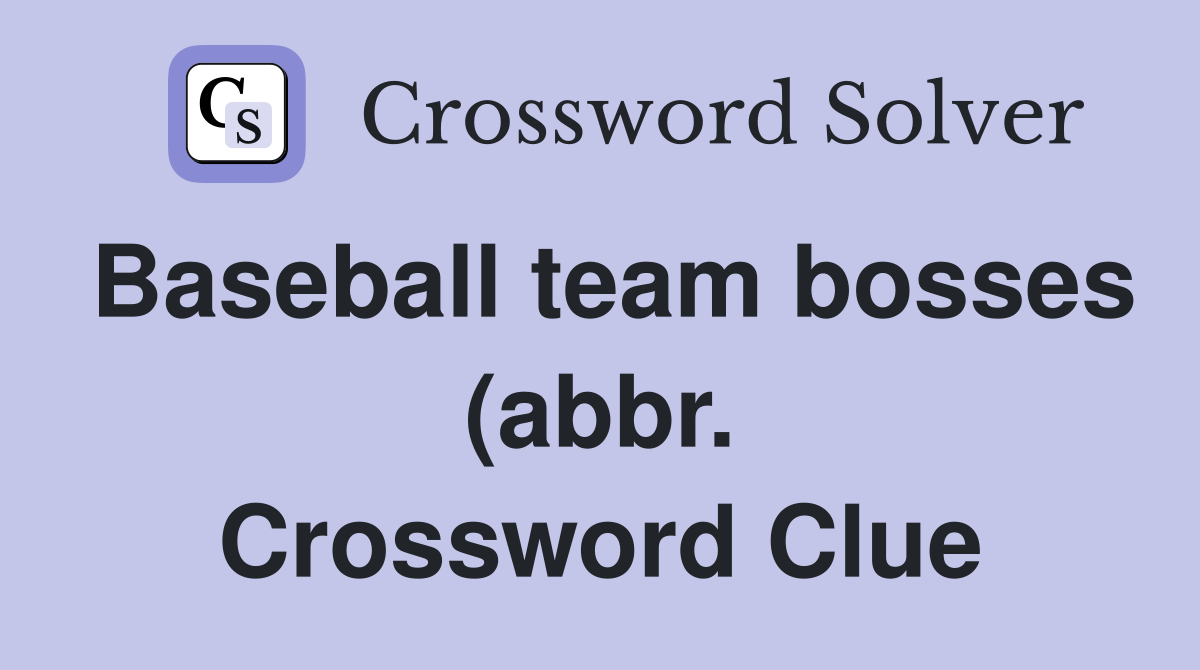 Baseball team bosses (abbr ) Crossword Clue Answers Crossword Solver Baseball team bosses (abbr ) Crossword Clue Answers Crossword Solver