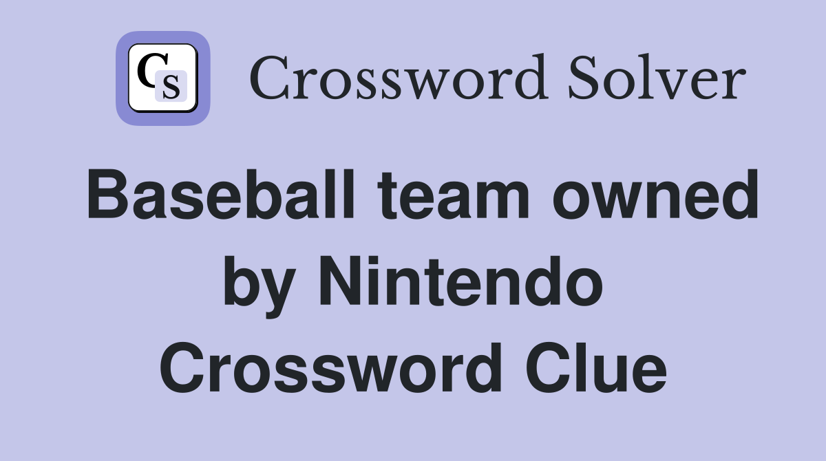 Baseball team owned by Nintendo Crossword Clue