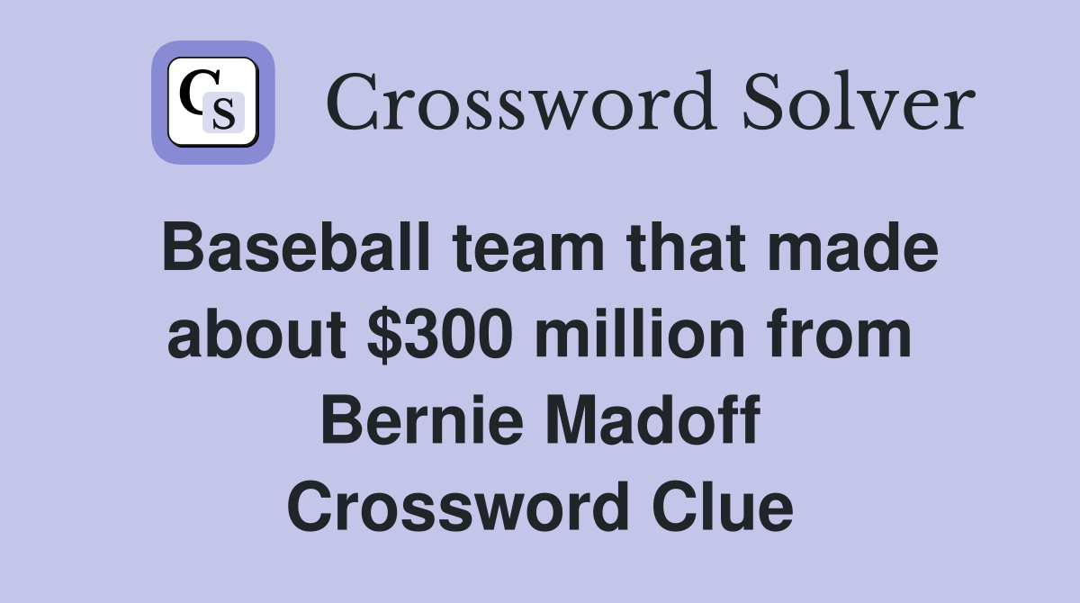 Baseball team that made about $300 million from Bernie Madoff Crossword Clue