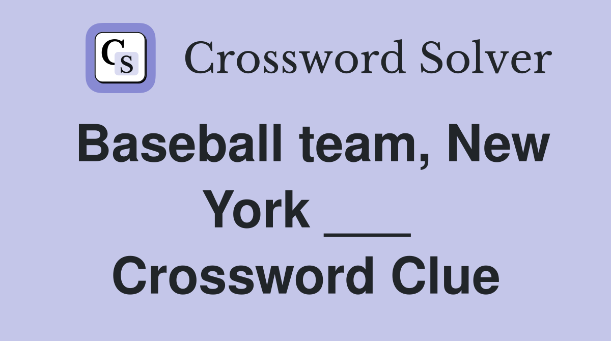 Baseball team, New York ___ Crossword Clue