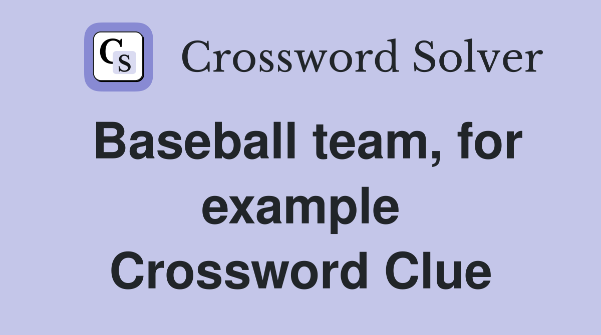 Baseball team, for example Crossword Clue