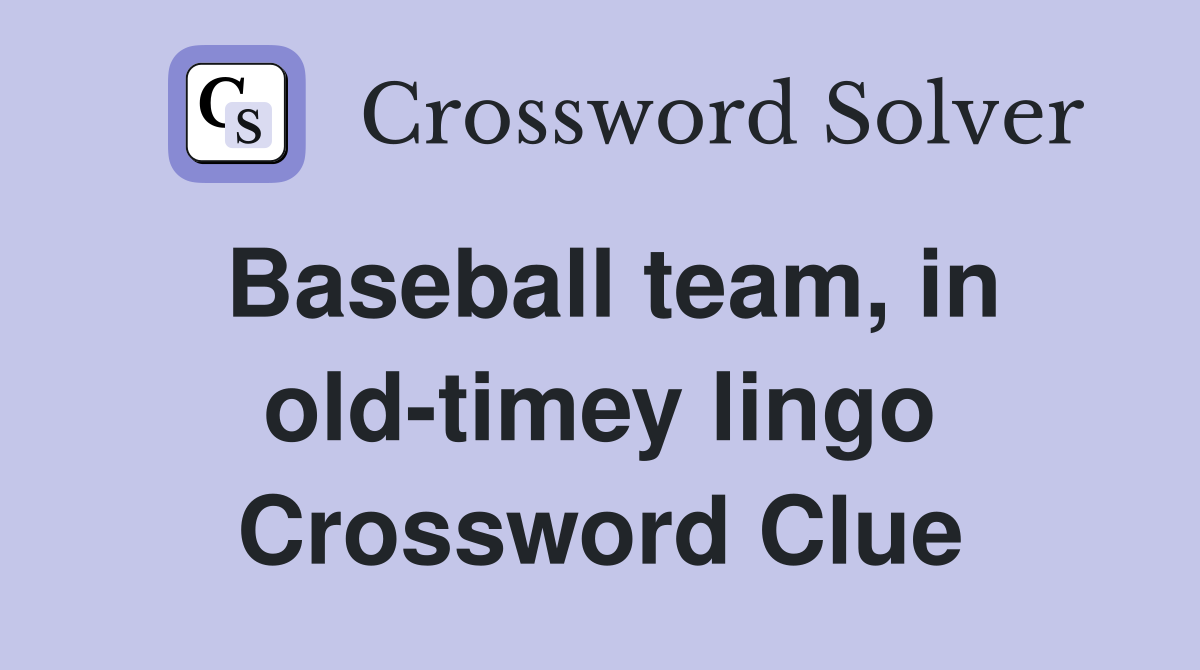 Baseball team, in old-timey lingo Crossword Clue