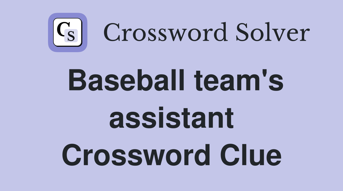 Baseball team's assistant Crossword Clue