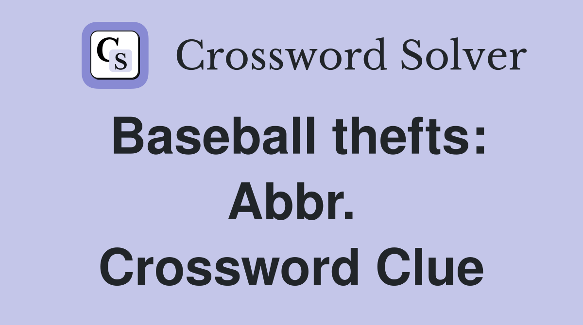 Baseball thefts: Abbr. Crossword Clue