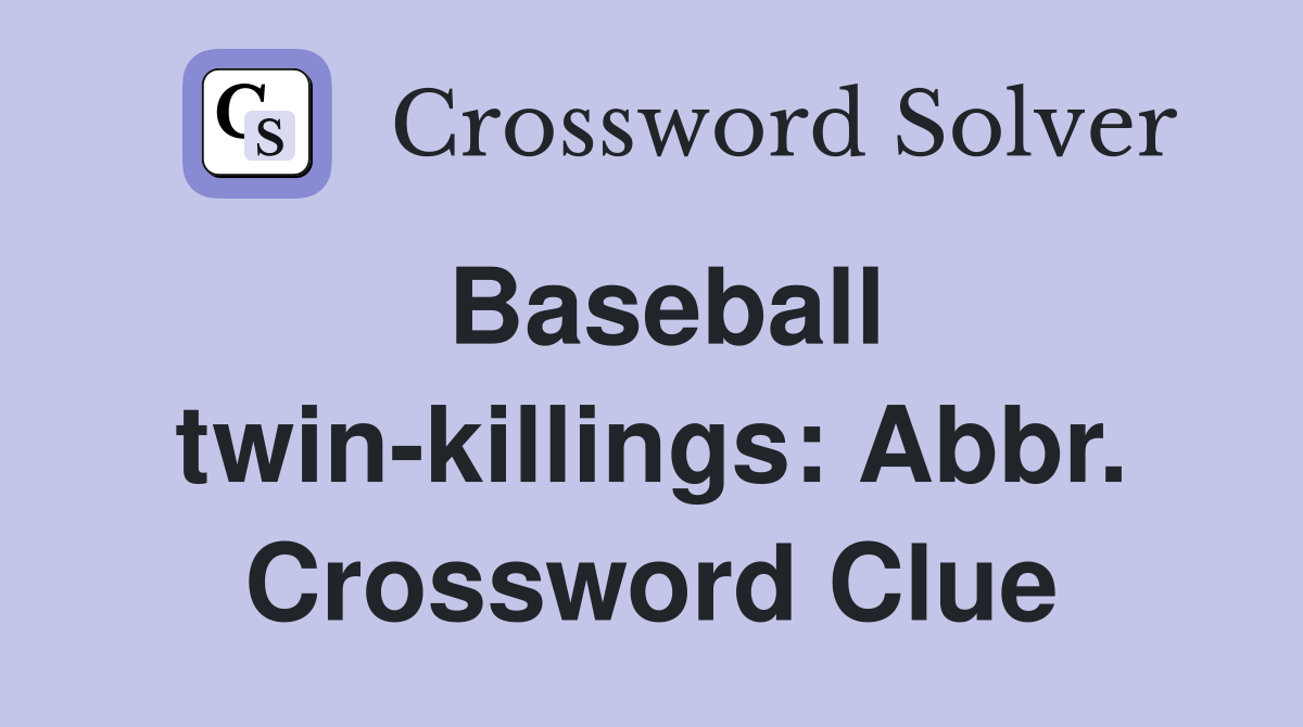 Baseball twin-killings: Abbr. Crossword Clue