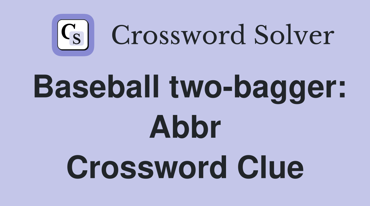 Baseball two-bagger: Abbr Crossword Clue