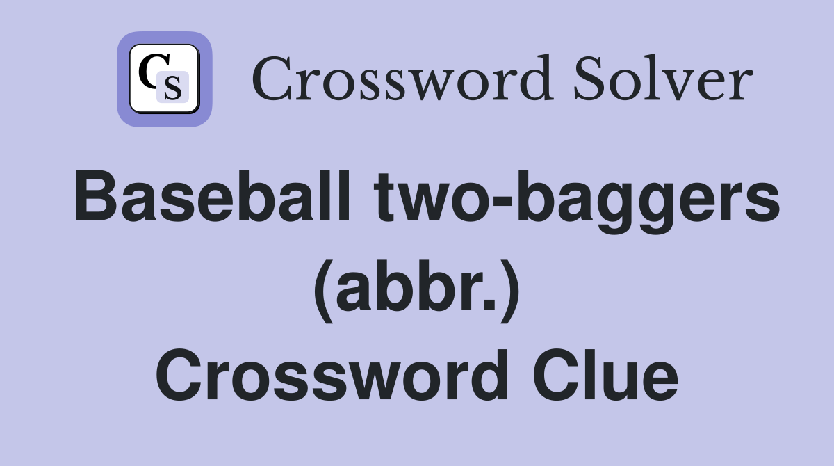 Baseball two-baggers (abbr.) Crossword Clue