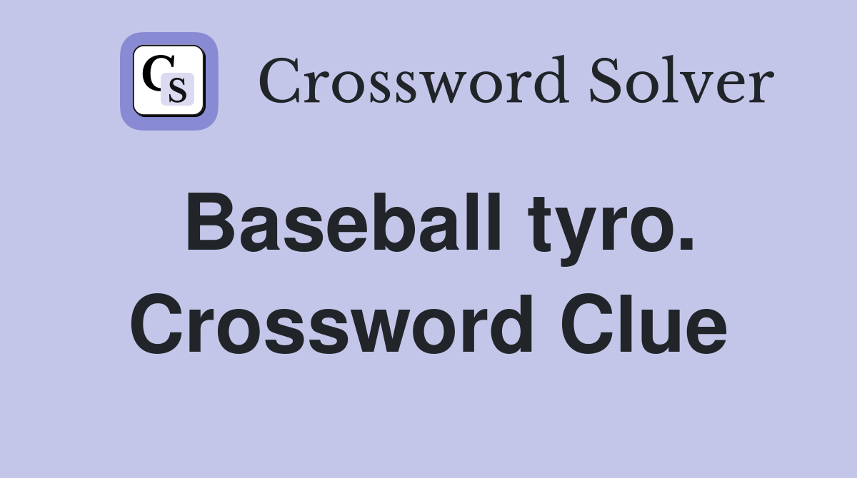 Baseball tyro. Crossword Clue