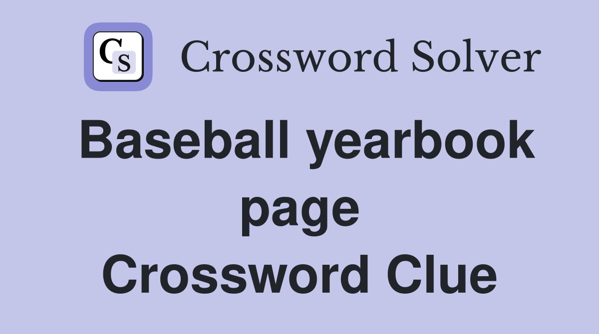 Baseball yearbook page Crossword Clue