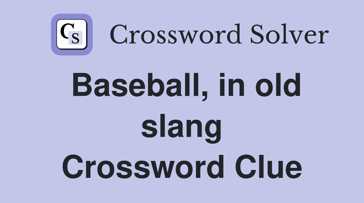 Baseball, in old slang Crossword Clue