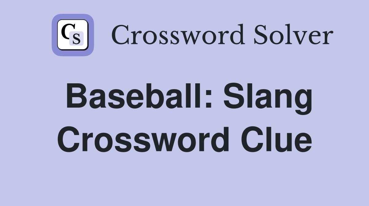Baseball: Slang Crossword Clue