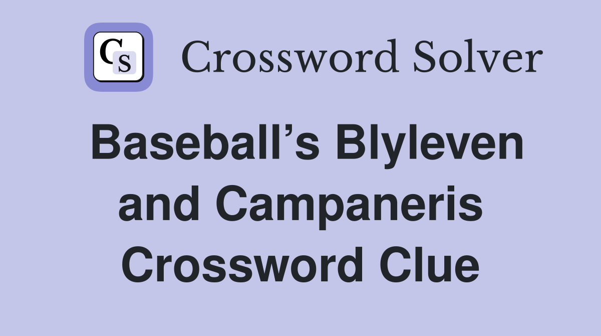 Baseball’s Blyleven and Campaneris Crossword Clue
