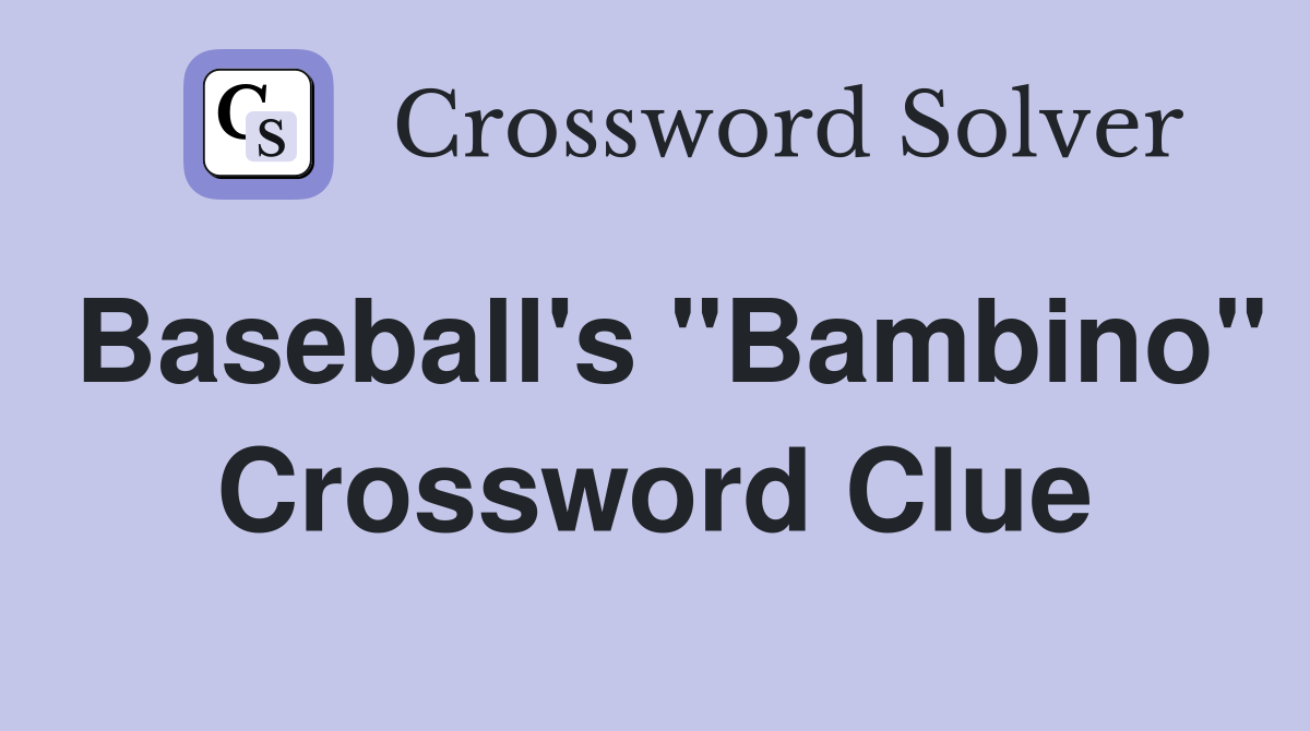 Baseball's "Bambino" Crossword Clue