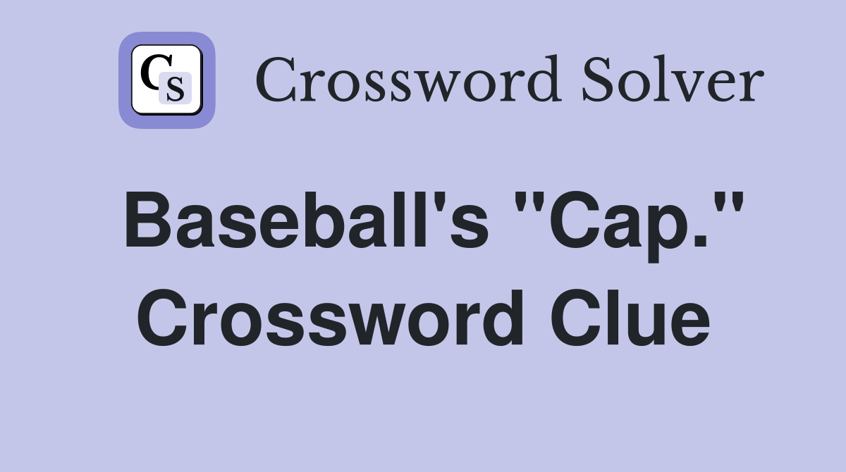 Baseball's "Cap." Crossword Clue