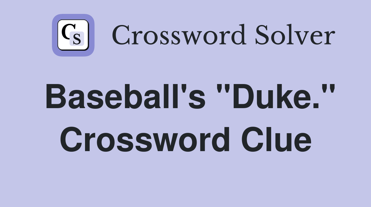 Baseball's "Duke." Crossword Clue